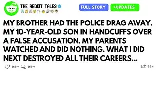 My Brother Had The Police Drag Away. My 10-year-old Son In Handcuffs Over A False Accusation...