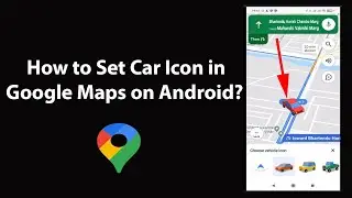 How to Set Car Icon in Google Maps on Android?