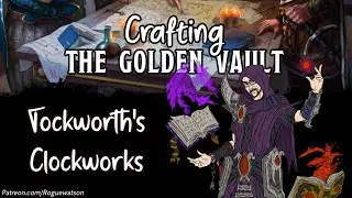 Crafting the Golden Vault - Tockworth's Clockworks 1/15/26