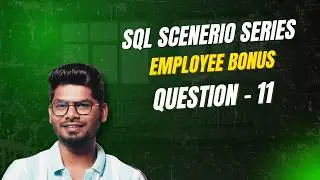 SQL Interview Masterclass: Employee Bonus Scenario | Scenario-Based Interview Prep | Question 11