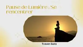 Pause de Lumi&egrave;re Se recentrer