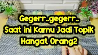 Gegerr..gegerr..Saat ini Kamu Jadi Topik Hangat Orang2.🧐⏳