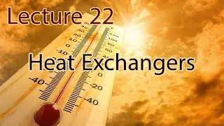 شرح مادة Heat Transfer Chapter 11 – Lecture 22 Heat Exchangers