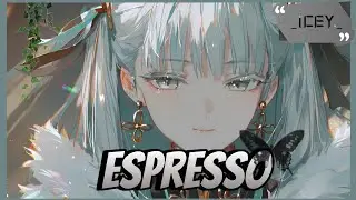 Nightcore - Espresso - Lyrics