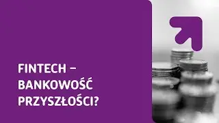 Fintech – bankowość przyszłości?