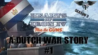 ~HOI IV ~ Man the Guns ~ A Dutch war story ~ Seasson 2 EP 1 ~ Let's Play