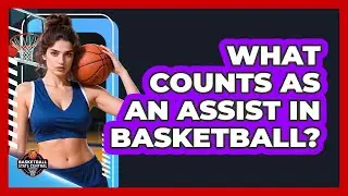 What Counts As An Assist In Basketball? - Basketball Stats Central