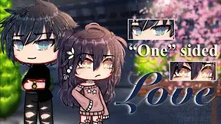 &ldquo;One&rdquo; sided Love || GLMM || Gacha Life || [By: NHSXVZ ] || ‼️FIRST MINI MOVIE/VIDEO‼️