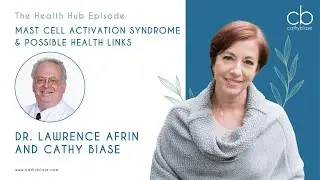 Mast Cell Activation Syndrome & Possible Health Links with Dr. Lawrence Afrin