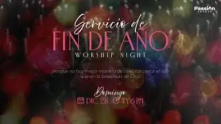SERVICIO DE FIN DE AÑO | WORSHIP NIGHT | PASTOR DANIEL ARBOLAEZ | PASSION CHURCH | 4:00 PM