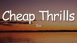 Sia - Cheap Thrills (Lyrics) ft. Sean Paul