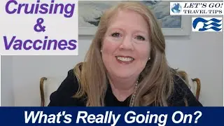 Cruising With Vaccines | What Is Really Going On | Everything You Need To Know