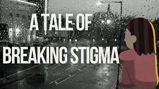 A TALE OF BREAKING MENTAL HEALTH STIGMA