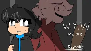W.Y.W meme animation (remake)