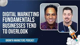 Back to Basics: Digital Marketing Fundamentals Businesses Tend to Overlook