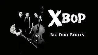 X Bop: Big dirt Berlin