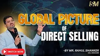Global Picture of Direct Selling 🔥🔥 || By Mr. Rahul Shanker (CEO-Modicare)