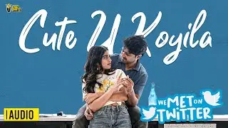 Cute U Koyila Audio| We Met On Twitter | Sampath Kumar Penumaka | Shashank