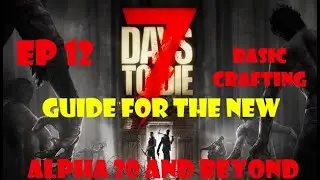 7DTD, A20.1 Guide for the New. Basic Crafting