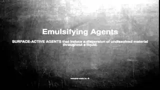 Medical vocabulary: What does Emulsifying Agents mean