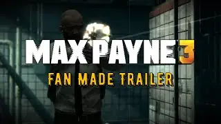 Max Payne 3 - Fan Made Trailer