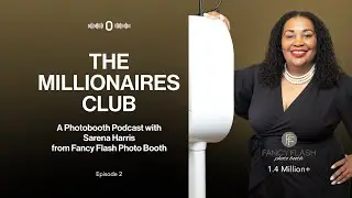 Клуб миллионеров: Сарена Харрис из фотобудки Fancy Flash | Подкаст о фотобудках