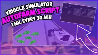 💸1 Million Every 30 Min!💸 | Vehicle Simulator Auto Farm Script 2021 ✅UNPATCHED✅