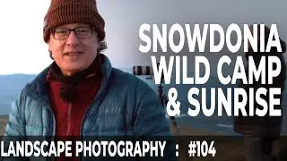 104: Landscape Photography Wild Camp on Moel Eilio, Eryri
