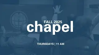 Gateway Chapel | Fall 2025 | Dr. Adam Groza