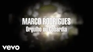 Marco Rodrigues - Orgulho Ou Cobardia (Lyric Video)