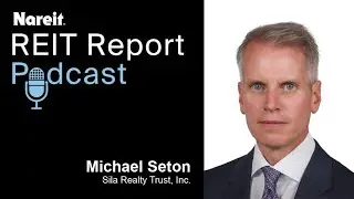 Sila Realty Trust CEO Sees Opportunity to Scale Growth with High Quality Assets