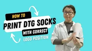 HOW TO PRINT DTG SOCKS WITH CORRECT LOGO POSITIONS