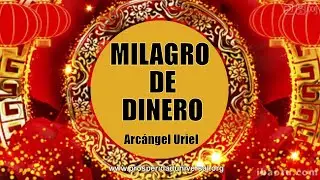 RECIBE UN MILAGRO DE DINERO, ABUNDANCIA Y RIQUEZA ILIMITADA - ARC&Aacute;NGEL URIEL - PROSPERIDAD UNIVERSAL