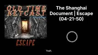 The Shanghai Document | Escape (04-21-50)