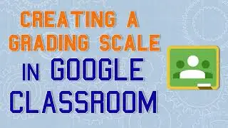Создание шкалы оценок в Google Classroom