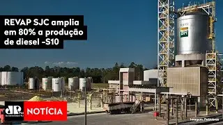 REVAP SJC amplia em 80% a produ&ccedil;&atilde;o de diesel -S10