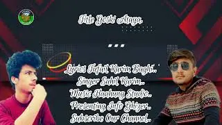 Title Goski Ataya.Lyrics Tufail Karim Baghi..Singer Sahil Karim.. Presenting Info Ghizer