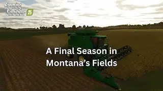 A Final Season in Montana's Fields