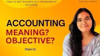 MEANING And OBJECTIVE | class 11 Accountancy chapter 1|  Full concept in Hindi 