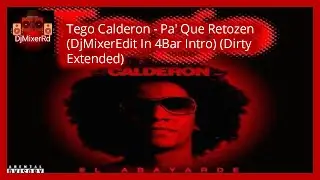 Tego Calderon - Pa' Que Retozen (DjMixerEdit In 4Bar Intro) (Dirty Extended)