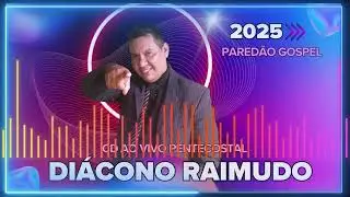DI&Aacute;CONO RAIMUNDO - CD PARED&Atilde;O GOSPEL  PENTECOSTAL . OUTUBRO 2025
