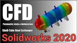 Optimizing Shell-Tube Heat Exchanger: A SolidWorks 2020 CFD Parametric Study & Optimization Tutorial