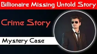 Untold Missing Case In India | True Crime Story In Hindi | Mystery Case | Crime Storie