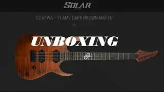 Solar Guitar - S2.6FWA &ndash; FLAME DARK BROWN MATTE - Unboxing
