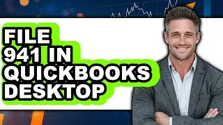 How to File 941 in QuickBooks Desktop (Only Way)