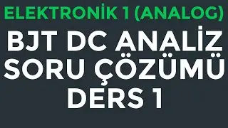 Elektronik 1 (Analog) | BJT DC Analizi (Bölüm 1/4)| Soru Çözümü
