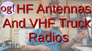 HF Antennas and VHF Truck Radios (#1111)