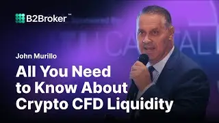 Crypto CFD Liquidity Explained by John Murillo, CDO at B2Broker | iFX Cyprus Keynote