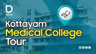 KOTTAYAM MEDICAL COLLEGE TOUR | DOPA