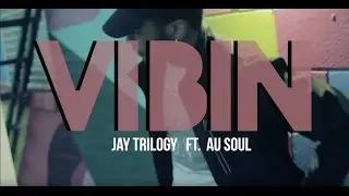 Jay Trilogy - Vibin' ft. AU SOUL